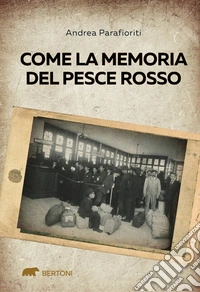 Come la memoria del pesce rosso libro