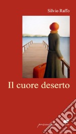 Il cuore deserto libro