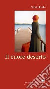 Il cuore deserto libro