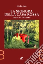 La signora della casa rossa. Epopea in 122 stanze libro