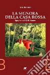 La signora della casa rossa. Epopea in 122 stanze libro di Bosisio Liù