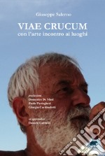 Viae Crucum. Con l'arte incontro ai luoghi libro