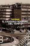 Il leggero sospiro del tempo libro