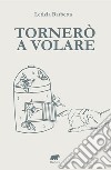 Tornerò a volare libro