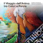 Il viaggio dell'anima tra colori e parole libro