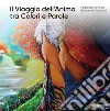 Il viaggio dell'anima tra colori e parole libro