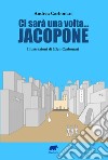 Ci sarà una volta... Jacopone libro di Carbonari Andrea