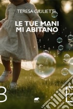 Le tue mani mi abitano libro