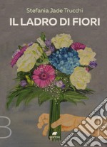 Il ladro di fiori libro