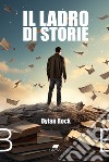 Il ladro di storie libro di Rock Dylan