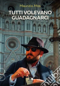 Tutti volevano guadagnarci libro