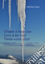 Coro a tre voci-Choeur à trois voix-Three-voice choir. Ediz. multilingue libro