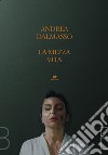 La mezza vita libro di Dalmasso Andrea