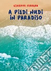 A piedi nudi in paradiso libro di Ferrara Giuseppe