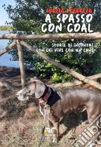 A spasso con Coal. Storie di incontri con chi vive con un cane