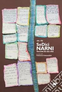 SeDici Narni. Racconti da una città