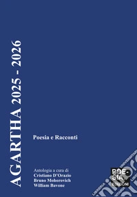 Agartha 2025 - 2026. Poesia e racconti libro