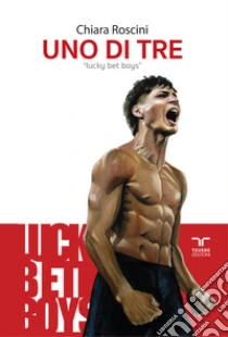 Uno di tre. Lucky bet boys
