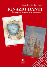 Ignazio Danti. La storia come romanzo libro
