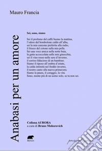 Anabasi per un amore. Ogni amore perso diventa una nuvola, ogni nuvola copre un pezzo di cielo libro