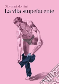La vita stupefacente libro