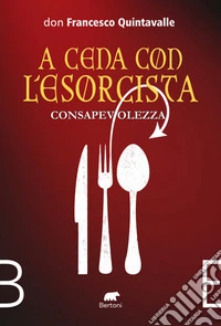 Consapevolezza. A cena con l'esorcista libro