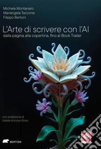 L'arte di scrivere con l'AI. Dalla pagina alla copertina, fino al Book Trailer libro