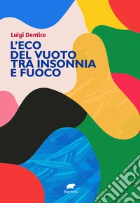 L'eco del vuoto tra insonnia e fuoco libro