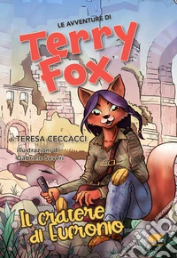 Le avventure di Terryfox. Il cratere di Eufronio. Ediz. illustrata libro