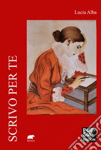 Scrivo per te. Poesie e frammenti libro
