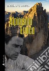 Alpinismo eroico libro di Comici Emilio