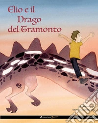Elio e il drago del tramonto