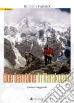 Due bambine in Karakorum. Crescere viaggiando