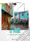 El viaje. Tra Brasile, Cile, Bolivia e Argentina libro