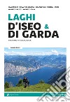 Laghi d'Iseo & di Garda. Trekking e passeggiate libro
