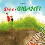 Elio e i giganti. Ediz. a colori libro