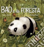 Bao e la foresta. Ediz. a colori libro