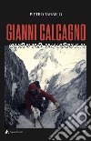 Gianni Calcagno. Una vita in salita: dalla Lanterna al K2 libro