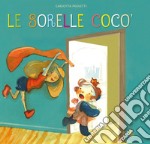 Le sorelle Cocò. Ediz. a colori libro