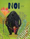 Noi. Ediz. a colori libro