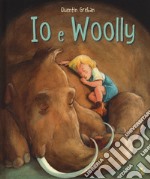 Io e Woolly. Ediz. a colori libro