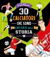 30 calciatori che sono entrati nella storia libro