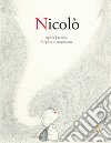 Nicolò. Ediz. a colori libro