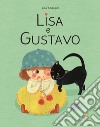 Lisa e Gustavo. Ediz. a colori libro