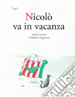 Nicolò va in vacanza. Ediz. a colori libro