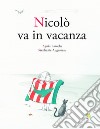 Nicolò va in vacanza. Ediz. a colori libro