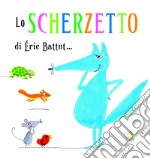 Lo scherzetto. Ediz. a colori libro