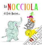 La nocciola. Ediz. a colori libro