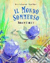 Il mondo sommerso. Amare il mare. Ediz. a colori libro