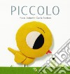 Piccolo. Ediz. a colori libro